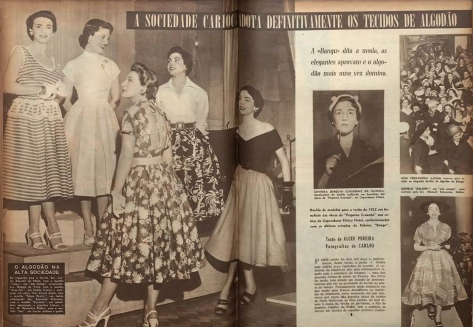 “A sociedade carioca adota definitivamente os tecidos de algodão: a Bangu dita a moda, as elegantes aprovam e o algodão mais uma vez domina”, anuncia a revista O Cruzeiro, grande incentivadora do tecido brasileiro na alta sociedade. À esquerda, as senhoras Carlos Eduardo de Sousa usa o modelo “Itaipu”, Miguel de Faria o vestido “Arco-íris”, Álvaro Catão com o modelo “Moça bonita”, Fernando Delamare usa o traje “Feirinha”, e M. Bernardez Müller com o modelo “Saci”, em fustão abóbora e preto; ao centro, “senhora Joaquim Guilherme da Silveira, idealizadora do desfile”; O Cruzeiro, 27/10/1951, fotografias de Carlos