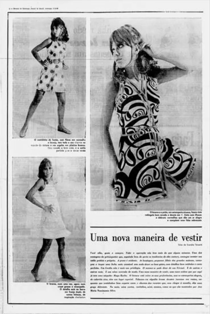 Acima, “o vestidinho de fustão, com flores em vermelho e laranja, tem todo o seu charme no vazado da cintura e nas argolas em plástico branco. Bem cavado e bem mini, é o estilo perfeito para o nosso verão”; abaixo, “o branco, mais uma vez, agora num crepe grosso e encorpado. O detalhe está na barra em franja dupla de contas leitosas, de inspiração charleston”; e, à direita, “o branco e o preto, em estamparia sinuosa, fazem este redingote bem cavado e decote em V. Cinto com ilhoses e debruns vermelhos que dão um ar alegre e compõe uma falsa sobressaia”. Ana Maria Nascimento Silva posou para Evandro Teixeira, “Uma nova maneira de vestir”, Revista de Domingo, Jornal do Brasil, 01/12/1968
