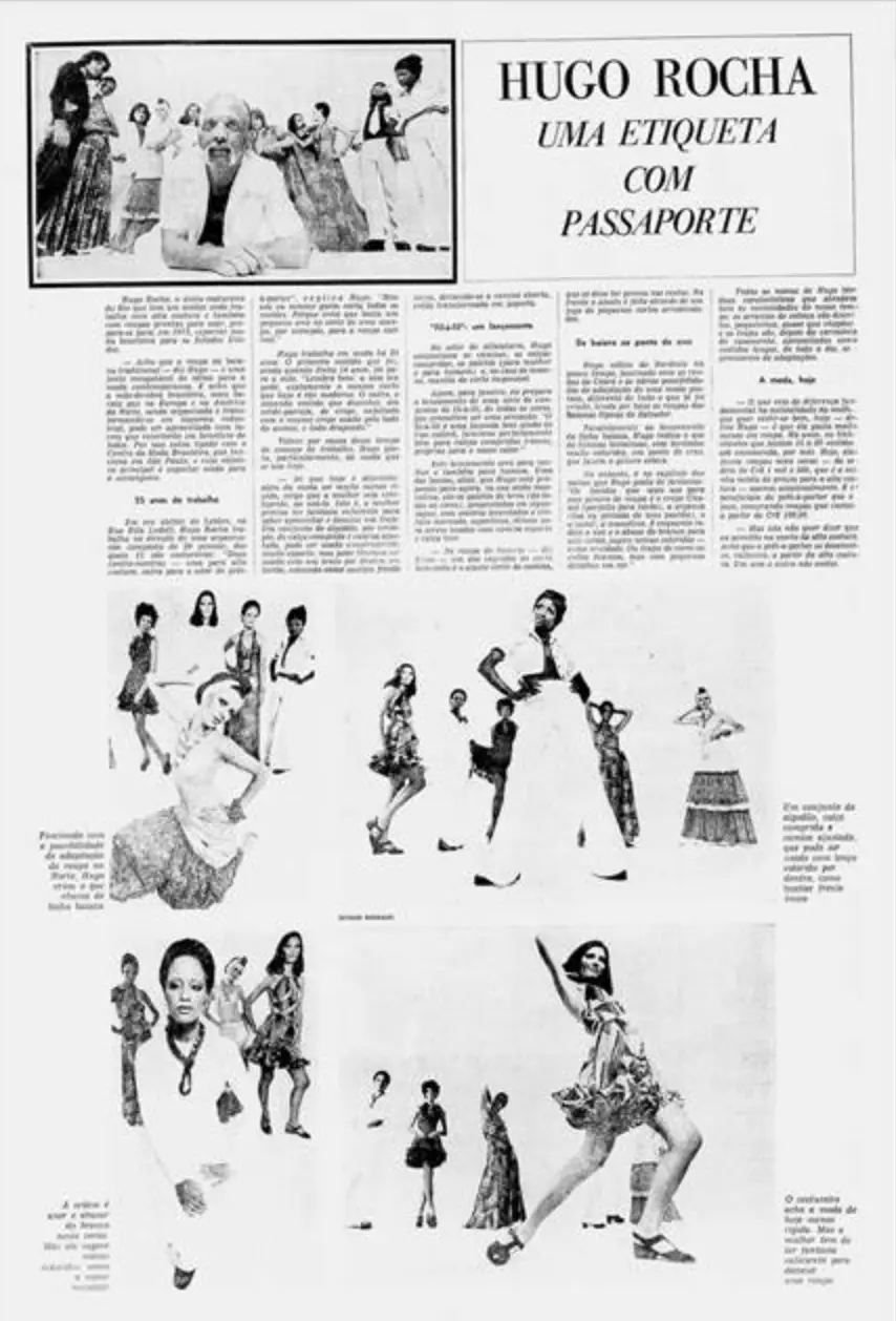 “Fascinado com a possibilidade de adaptação da roupa no Norte, Hugo criou o que chama de linha baiana”; “Hugo Rocha: uma etiqueta com passaporte”, fotografias Octales Gonzales, Caderno B, Jornal do Brasil, 26/12/1972